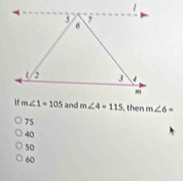 m∠ 4=115 , then m∠ 6=
75
40
50
60