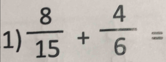  8/15 + 4/6 =