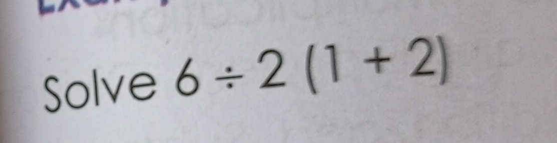 Solve 6/ 2(1+2)