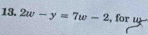 2w-y=7w-2 , for u