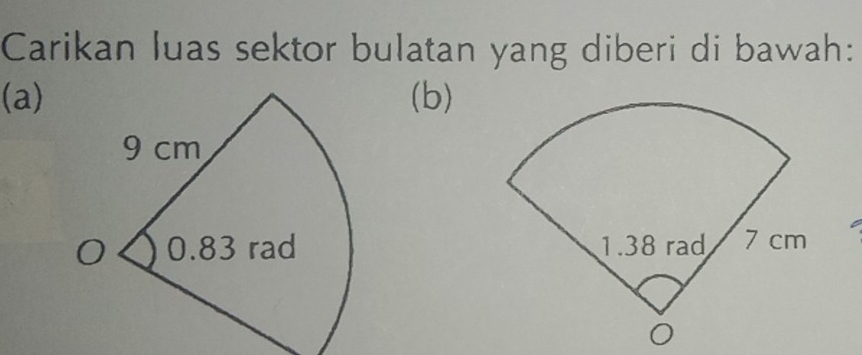 Carikan luas sektor bulatan yang diberi di bawah: 
(a) (b)