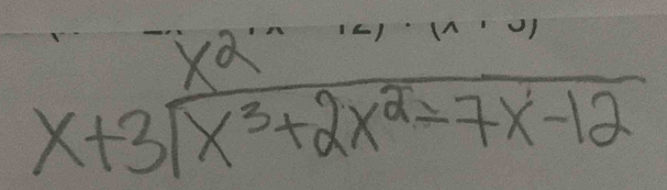 beginarrayr x^2 x+3encloselongdiv x^3+2x^2-7x-12endarray