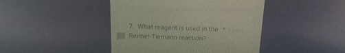 What reage 
Reimer-Tiemann reaction?