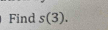 Find s(3).