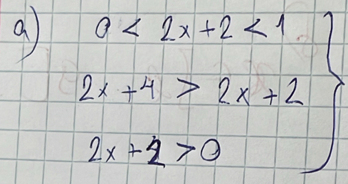 a .beginarrayr a <1 2x+a>2x+2 2x+2>0endarray