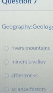 rivers:mountains
minerals:valley
cities:rocks
science:history