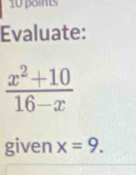 Evaluate:
given x=9.