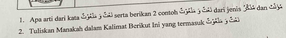 Apa arti dari kata Čjta 3 éd serta berikan 2 contoh Ča3 éd dari jenis 38½ dan C3
2. Tuliskan Manakah dalam Kalimat Berikut Ini yang termasuk Č č