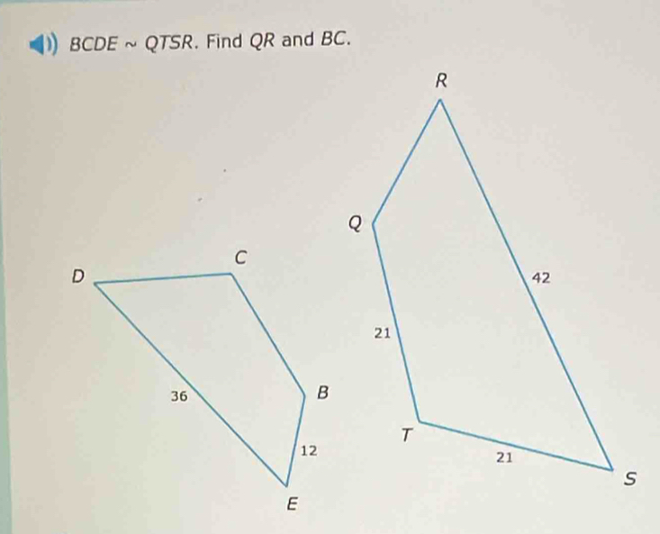 BCDE ~QTSR. . Find QR and BC.