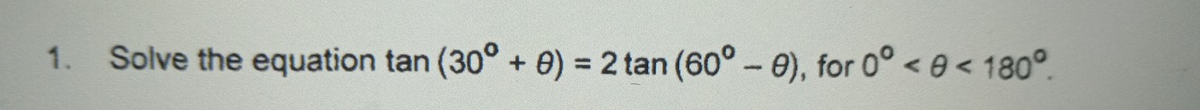 Solve the equation tan (30°+θ )=2tan (60°-θ ) , for 0° <180°.