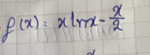 f(x)=xln x- x/2 