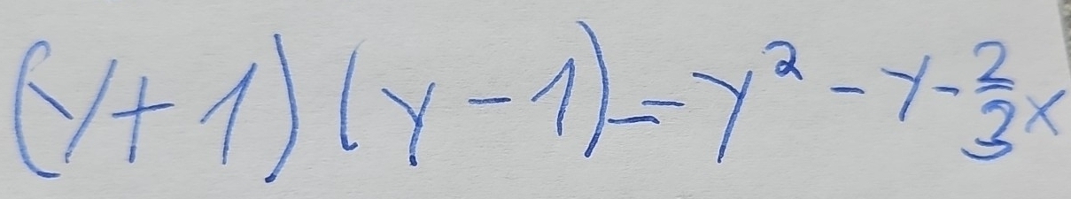 (y+1)(y-1)=y^2-y- 2/3 x