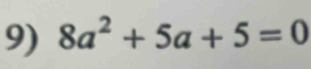 8a^2+5a+5=0