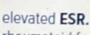 elevated ESR.