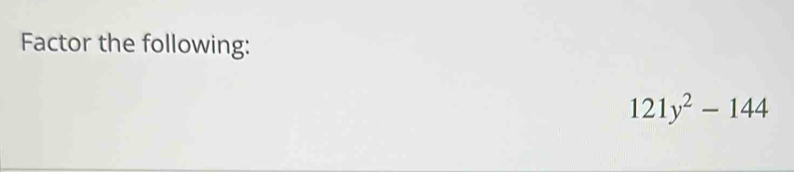 Factor the following:
121y^2-144