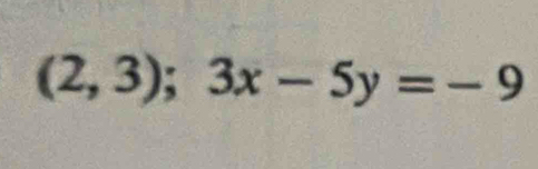 (2,3); 3x-5y=-9