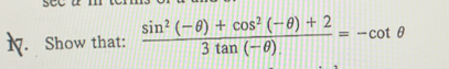 Show that:  (sin^2(-θ )+cos^2(-θ )+2)/3tan (-θ ) =-cot θ