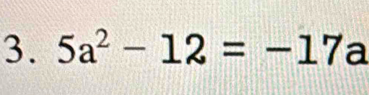 5a^2-12=-17 a