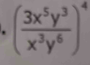 ( 3x^5y^3/x^3y^6 )^4