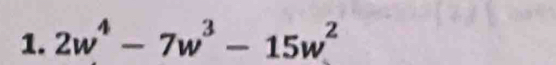 2w^4-7w^3-15w^2