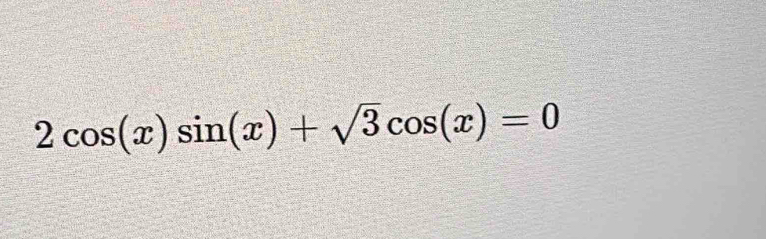 2cos (x)sin (x)+sqrt(3)cos (x)=0