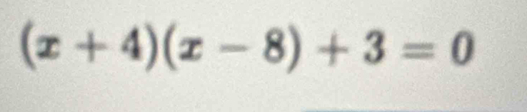 (x+4)(x-8)+3=0