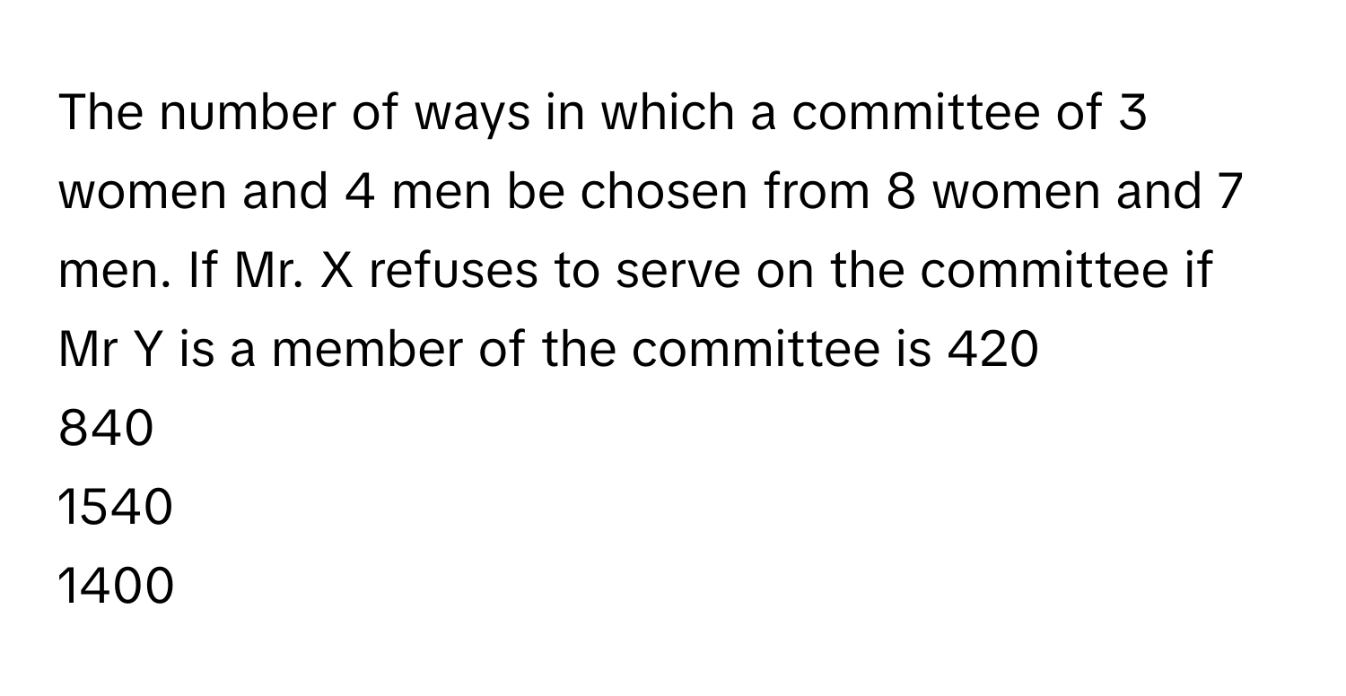 Solved: The number of ways in which a committee of 3 women and 4 men be ...