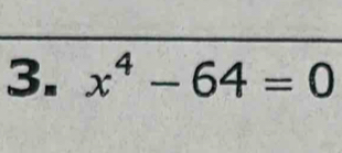 x^4-64=0