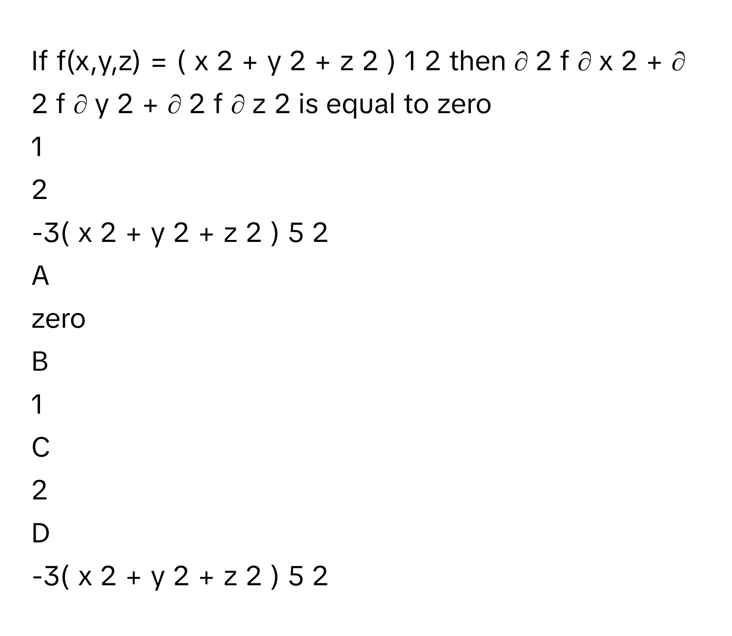 Solved: If f(x,y,z) = ( x 2 + y 2 + z 2 ) 1 2 then ∂ [Math]