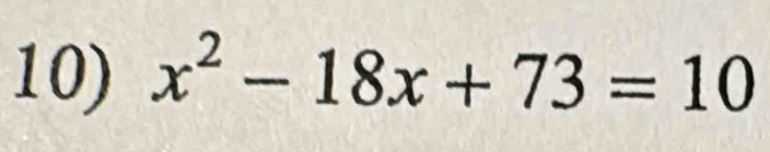 x^2-18x+73=10