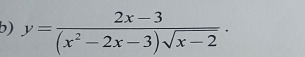 y= (2x-3)/(x^2-2x-3)sqrt(x-2) .