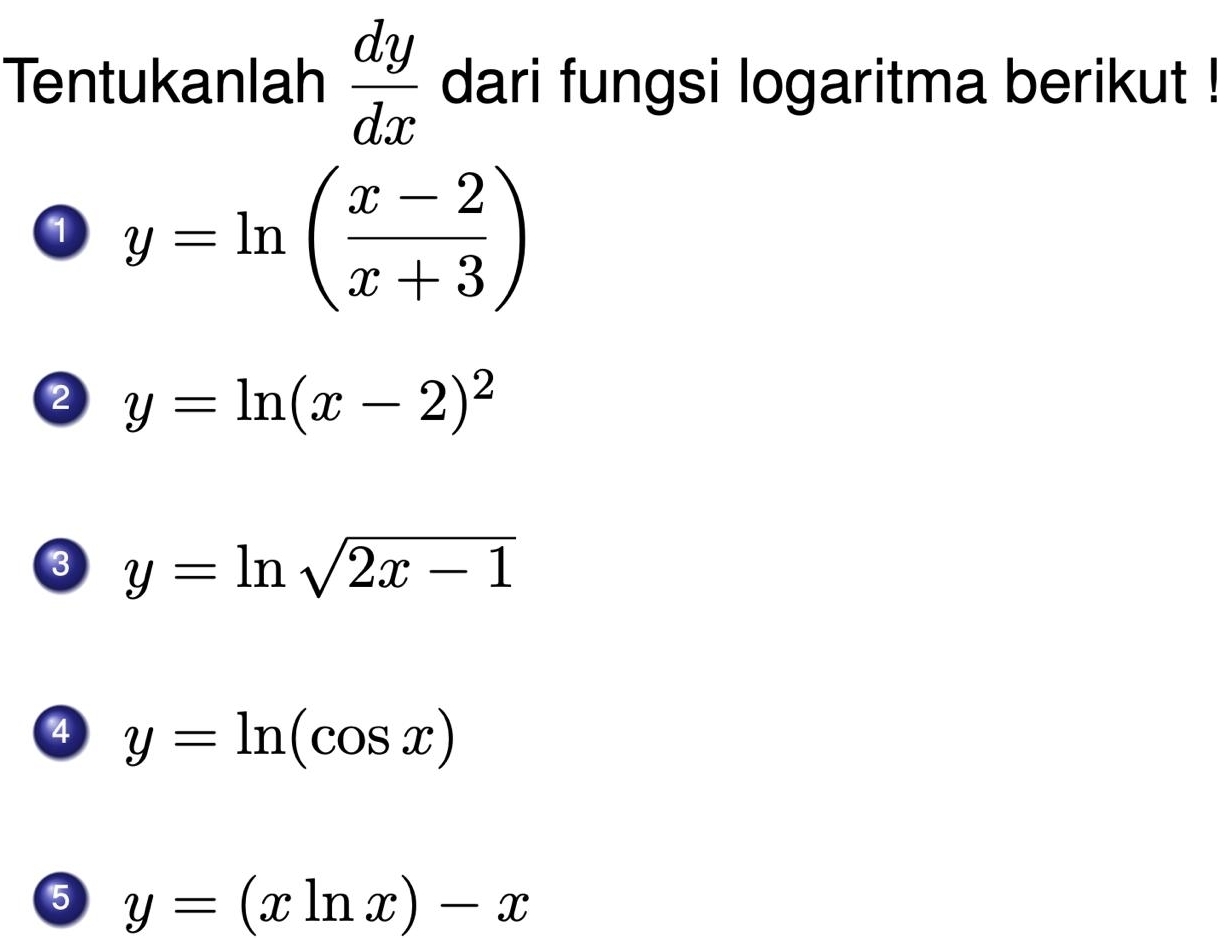 Tentukanlah  dy/dx  dari fungsi logaritma berikut !
a y=ln ( (x-2)/x+3 )
2 y=ln (x-2)^2
3 y=ln sqrt(2x-1)
4 y=ln (cos x)
5 y=(xln x)-x