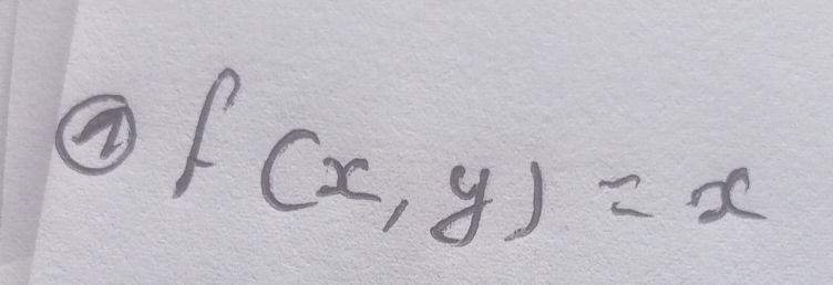 ② f(x,y)=x