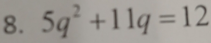 5q^2+11q=12