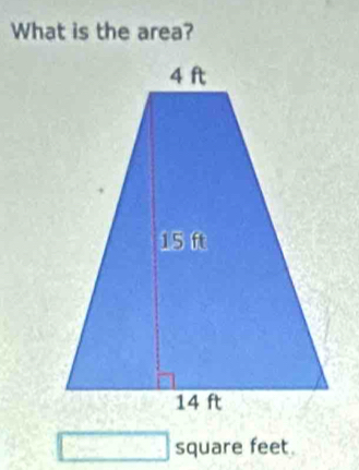 What is the area? 
square feet.