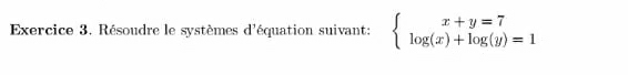 Résoudre le systèmes d'équation suivant: beginarrayl x+y=7 log (x)+log (y)=1endarray.