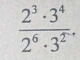  2^3· 3^4/2^6· 3^2 .