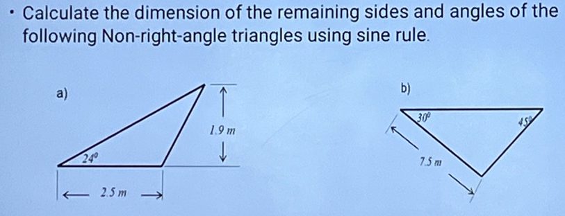 Calculate the dimension of the remaining sides and angles of the
following Non-right-angle triangles using sine rule.
b)