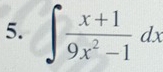 ∈t  (x+1)/9x^2-1 dx