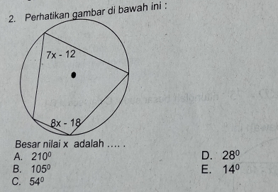 2an gambar di bawah ini :
Besar nilai x adalah .... .
A. 210° D. 28°
B. 105° E. 14°
C. 54°