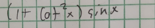 (1+cot^2x)sin x