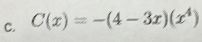 C(x)=-(4-3x)(x^4)