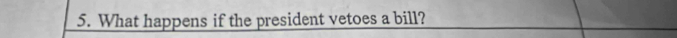 What happens if the president vetoes a bill?