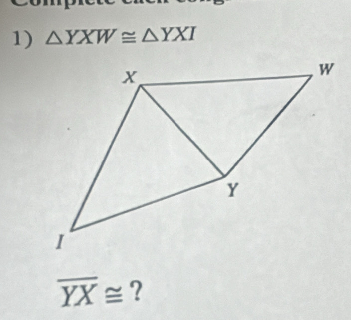 △ YXW≌ △ YXI
overline YX≌ ?