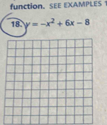 function. SEE EXAMPLES 1 
18. y=-x^2+6x-8