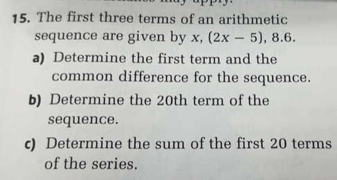 Solved: The first three terms of an arithmetic sequence are given by x ...