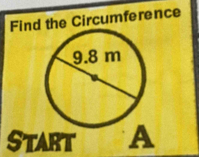 Find the Circumference 
Start 
A