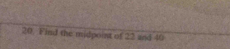 Find the midpont of 22 and 40