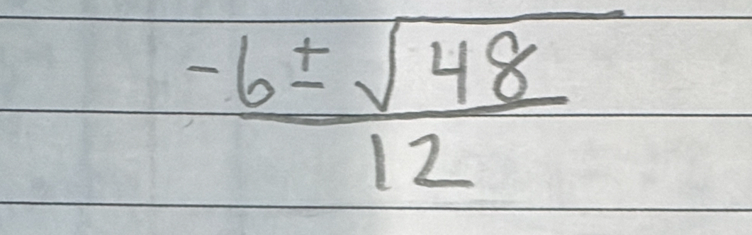  (-6± sqrt(48))/12 