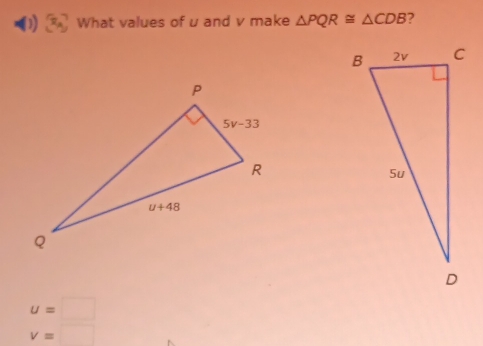 What values of u and v make △ PQR≌ △ CDB ?
u=□
v=□